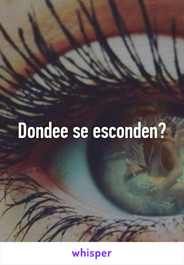 Dondee se esconden?