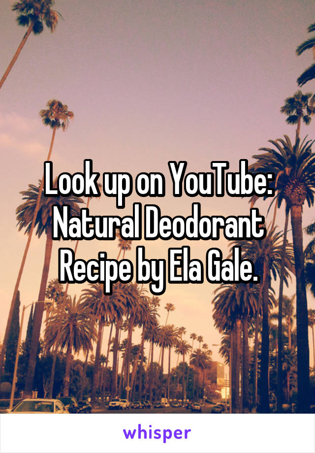 Look up on YouTube: Natural Deodorant Recipe by Ela Gale.