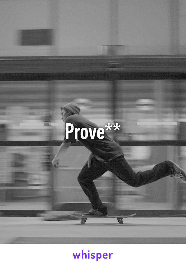 Prove**