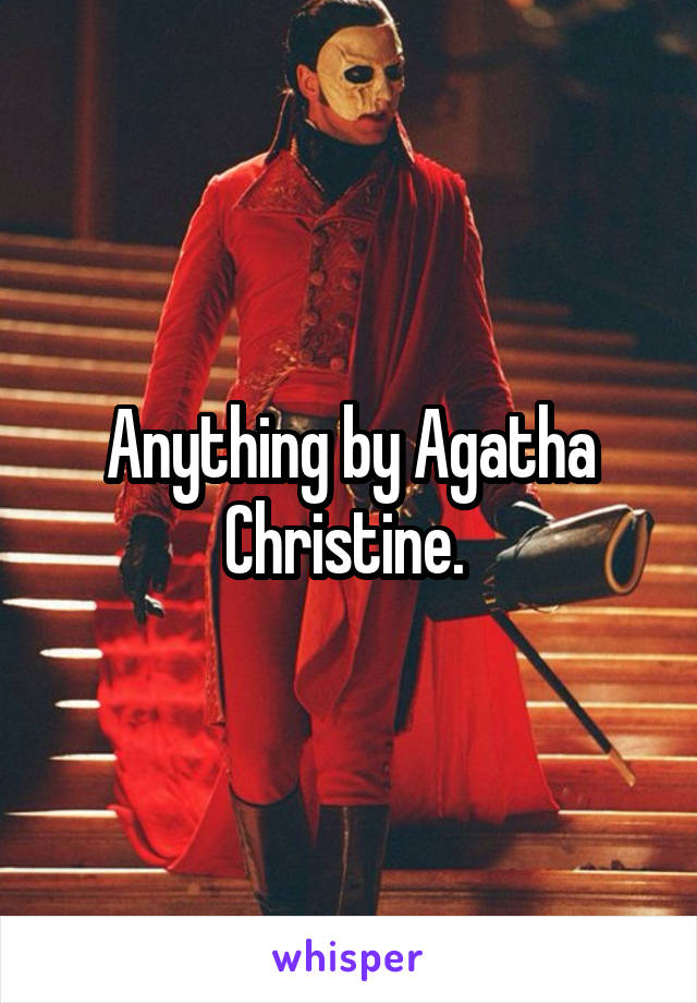 Anything by Agatha Christine. 