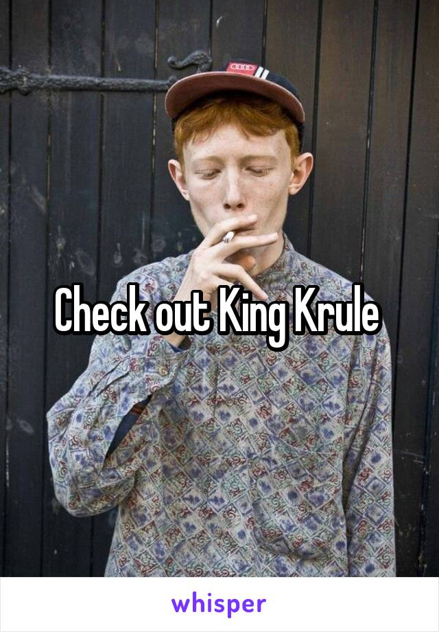 Check out King Krule 