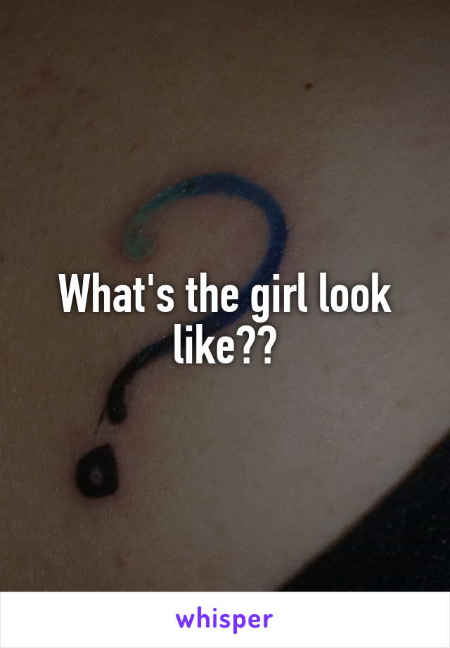 What's the girl look like??