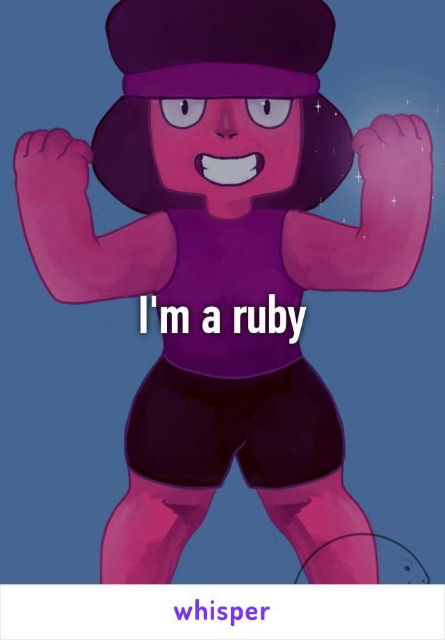 I'm a ruby