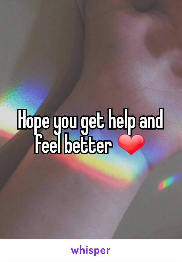 Hope you get help and feel better ❤
