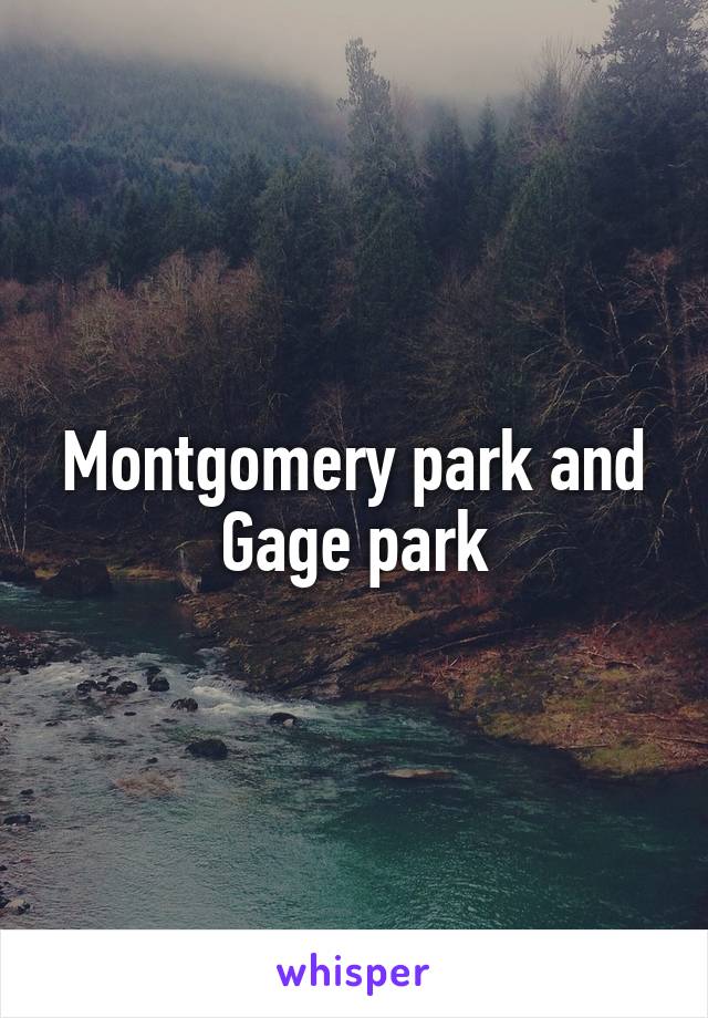 Montgomery park and Gage park