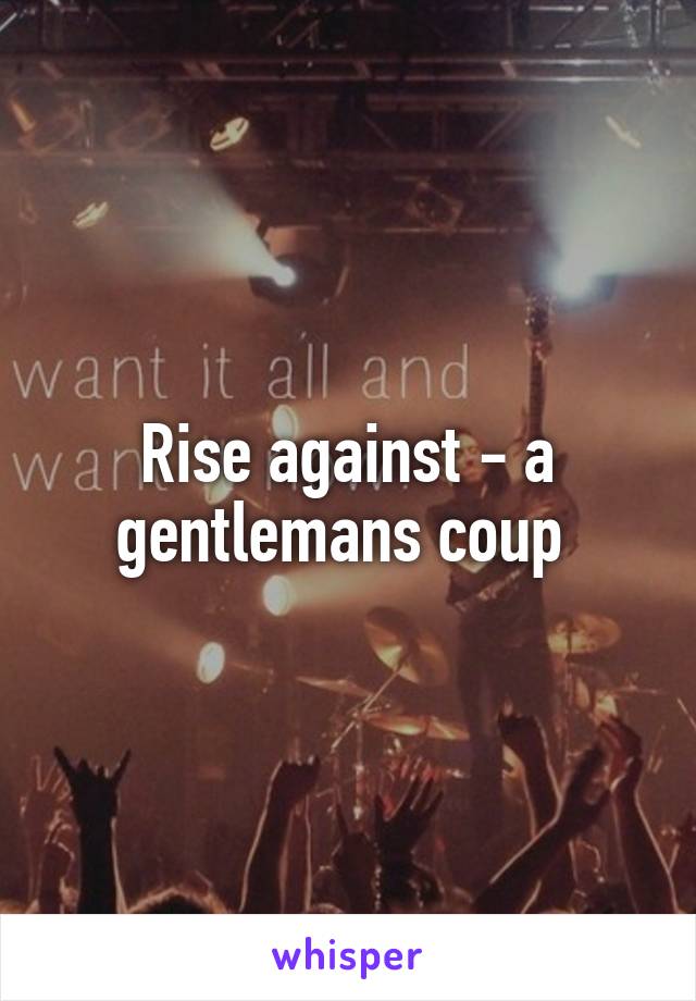 Rise against - a gentlemans coup 