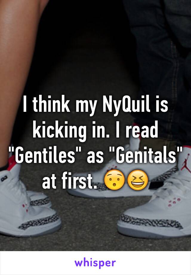 I think my NyQuil is kicking in. I read "Gentiles" as "Genitals"  at first. 😯😆