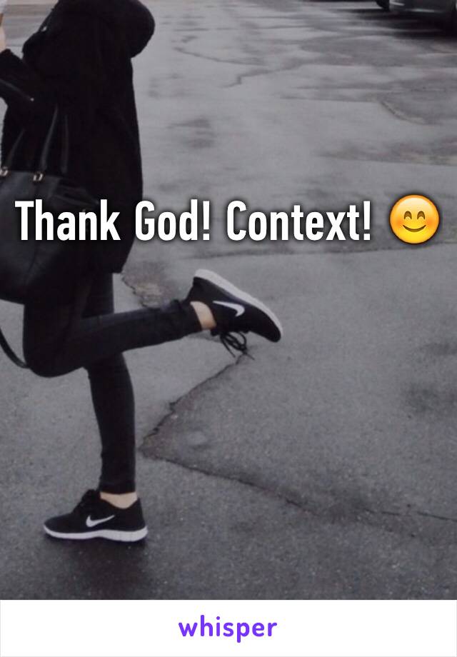 Thank God! Context! 😊 