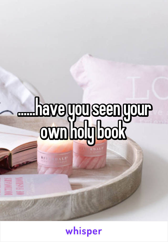 ......have you seen your own holy book 