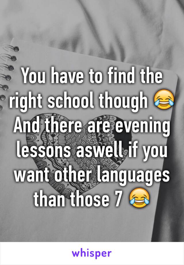 You have to find the right school though 😂And there are evening lessons aswell if you want other languages than those 7 😂