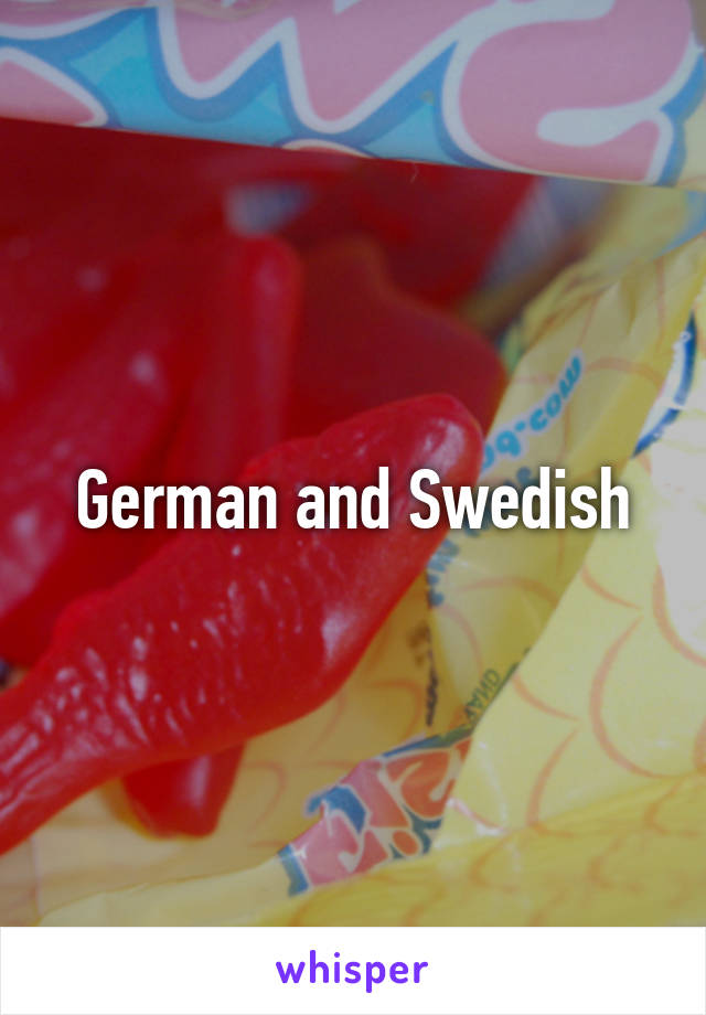 German and Swedish