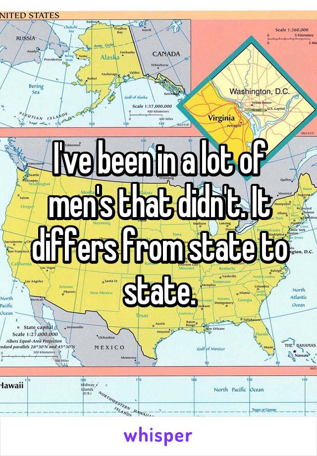 I've been in a lot of men's that didn't. It differs from state to state.