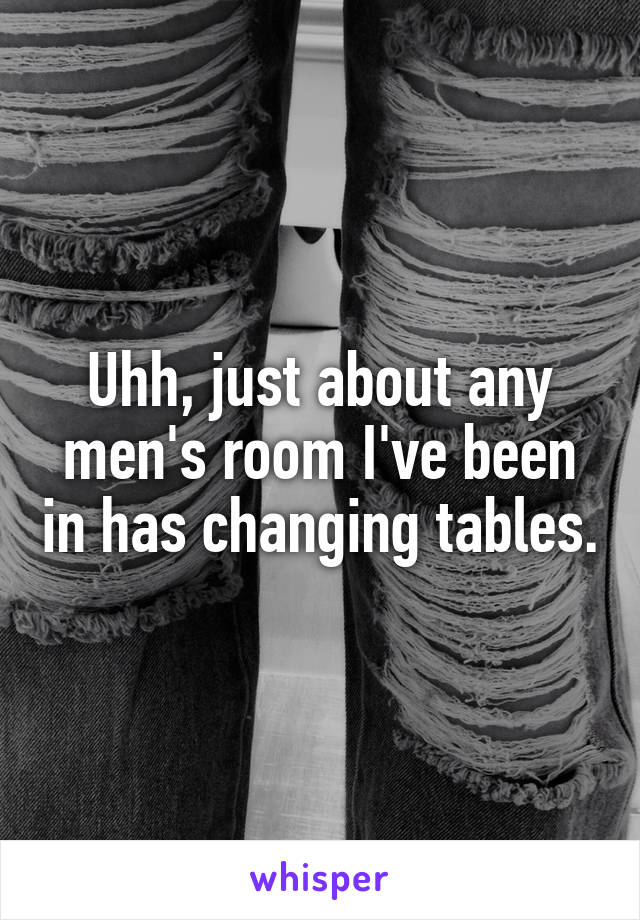 Uhh, just about any men's room I've been in has changing tables.