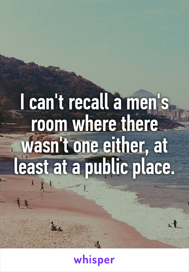 I can't recall a men's room where there wasn't one either, at least at a public place.