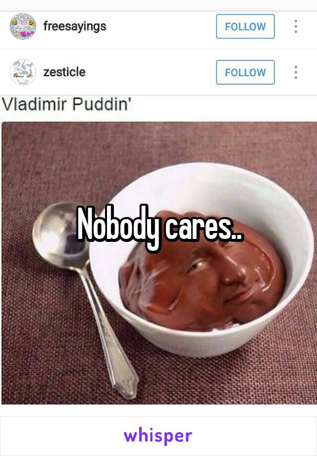 Nobody cares..