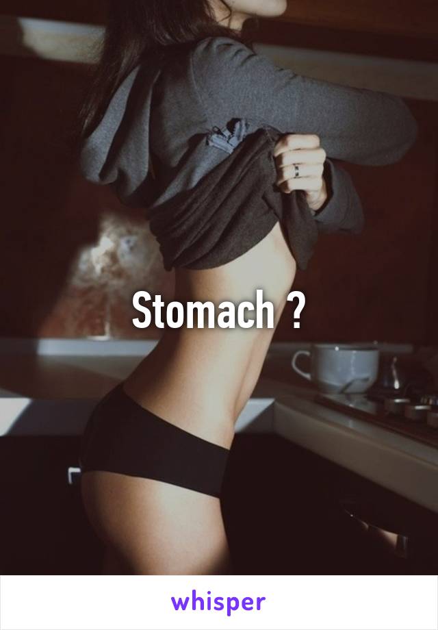 Stomach ?