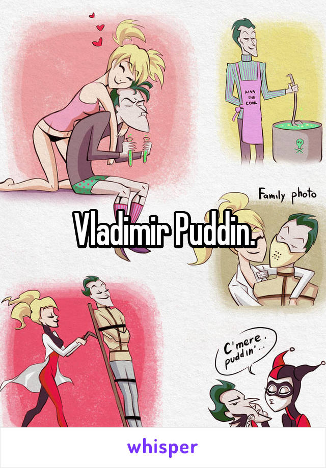 Vladimir Puddin.