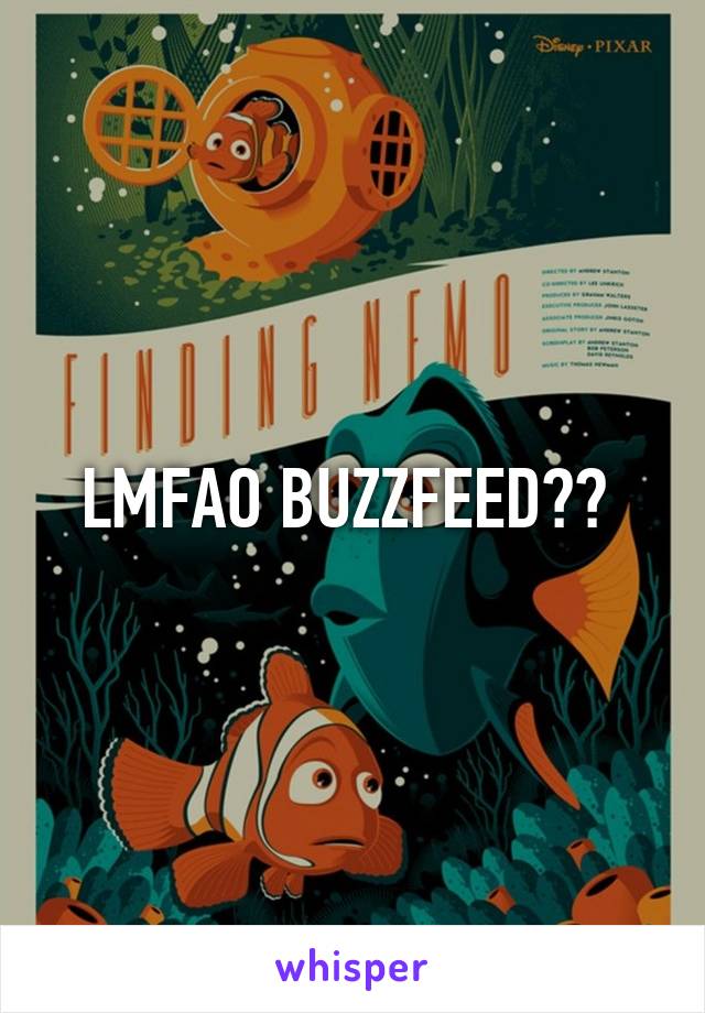 LMFAO BUZZFEED?? 