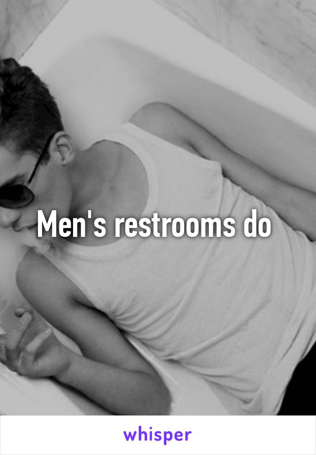 Men's restrooms do 