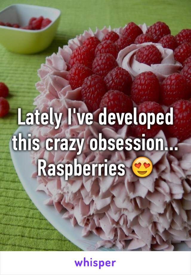 Lately I've developed this crazy obsession... Raspberries 😍 