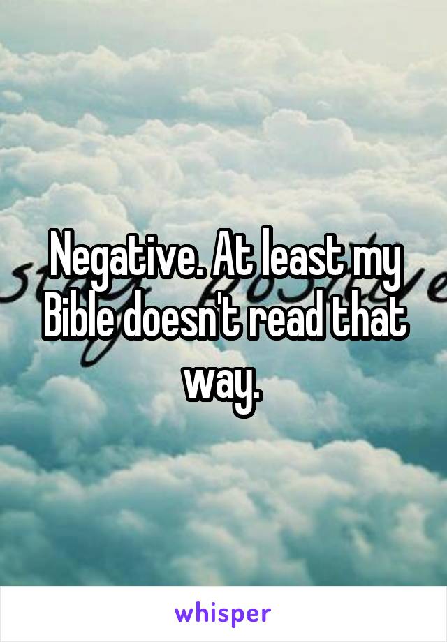 Negative. At least my Bible doesn't read that way. 