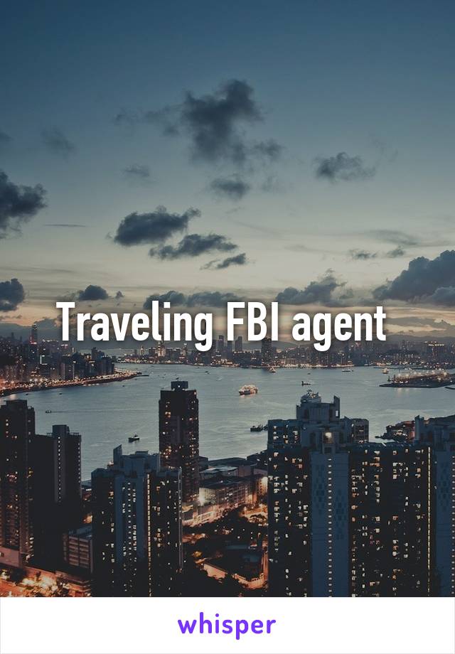 Traveling FBI agent 