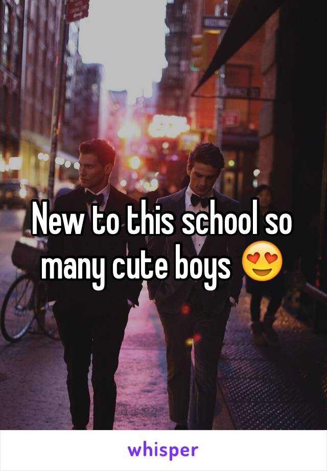New to this school so many cute boys 😍