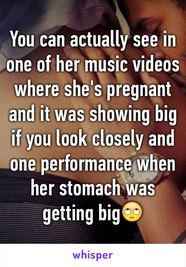 You can actually see in one of her music videos where she's pregnant and it was showing big if you look closely and one performance when her stomach was getting big🙄