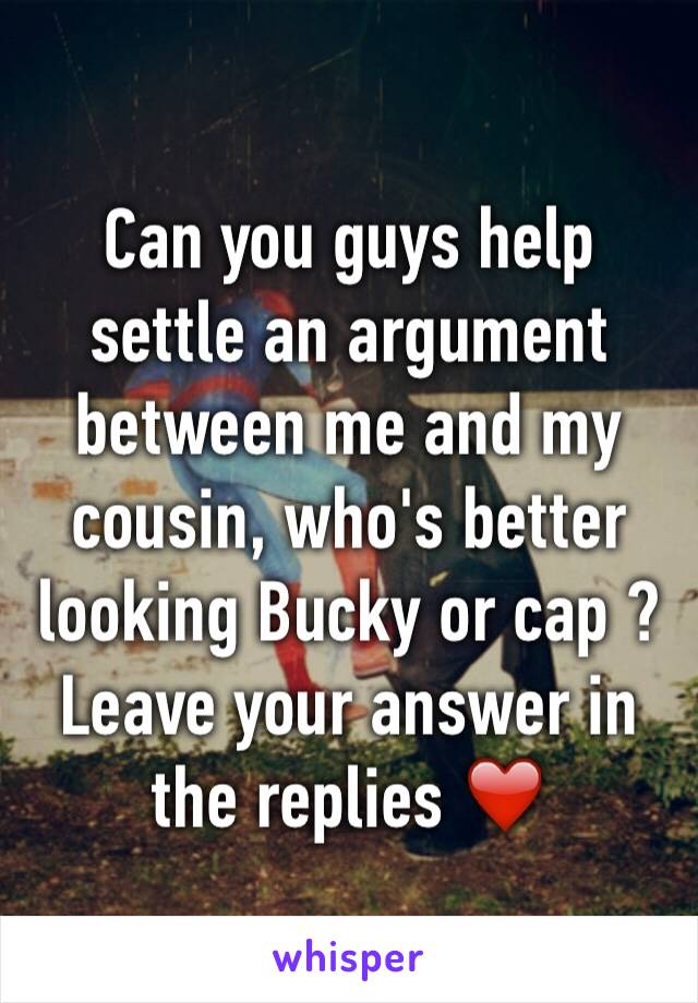 Can you guys help settle an argument between me and my cousin, who's better looking Bucky or cap ? Leave your answer in the replies ❤️