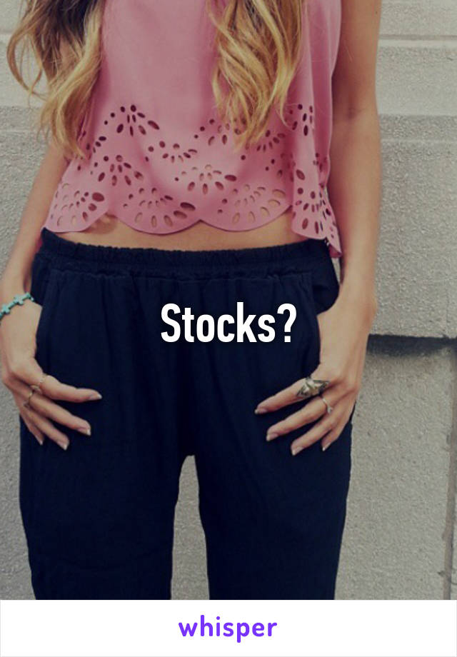 Stocks?