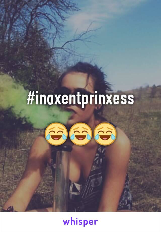 #inoxentprinxess

😂😂😂