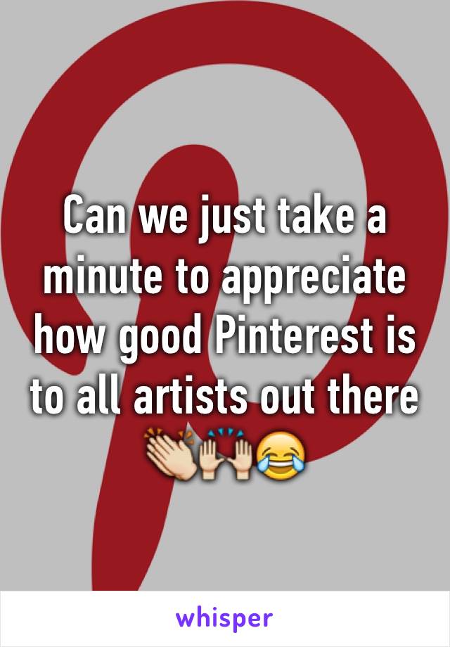 Can we just take a minute to appreciate how good Pinterest is to all artists out there 👏🙌😂