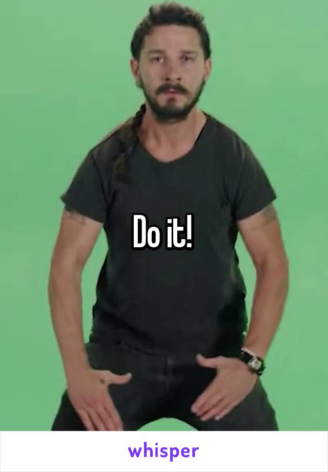 Do it! 