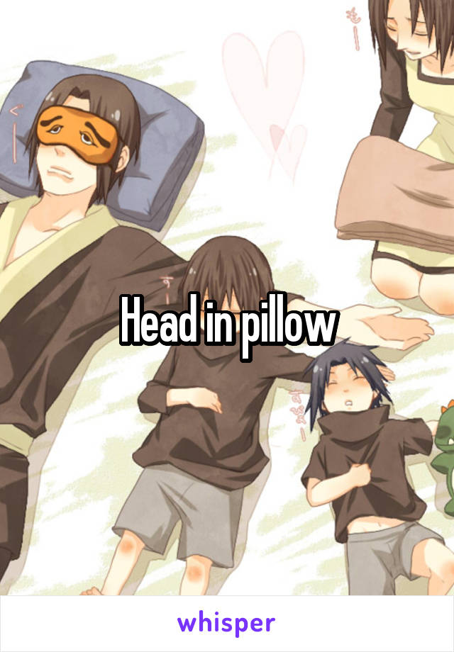 Head in pillow