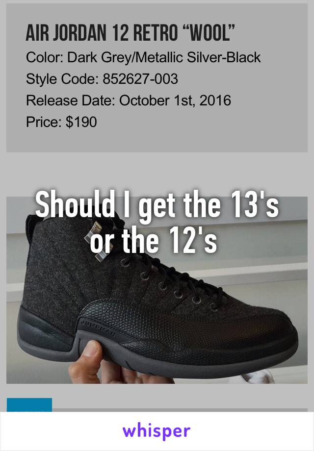 Should I get the 13's or the 12's 