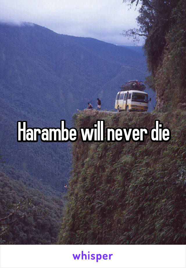 Harambe will never die
