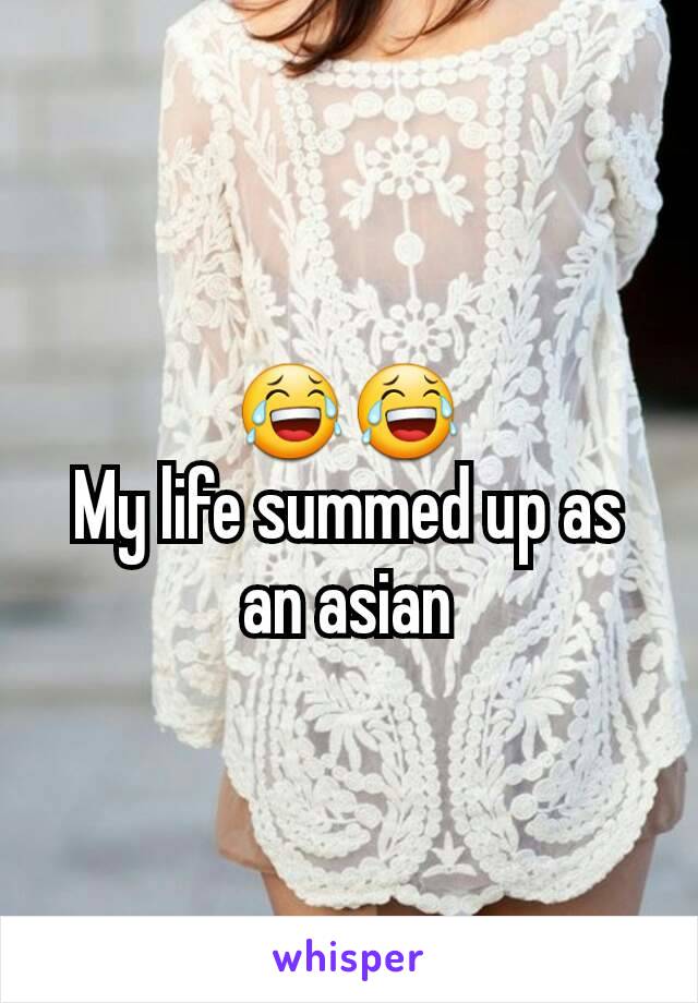 😂😂
My life summed up as an asian