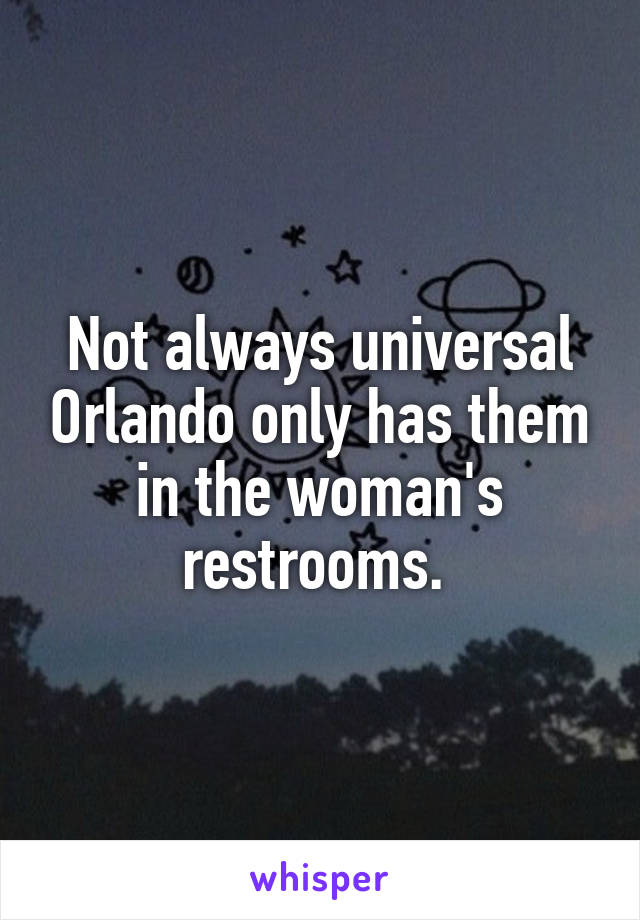 Not always universal Orlando only has them in the woman's restrooms. 