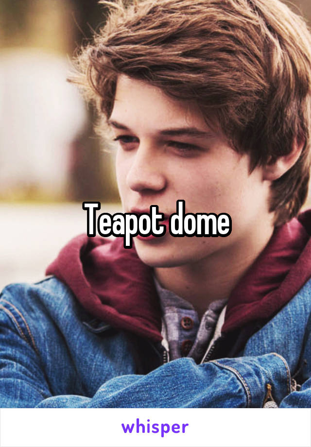 Teapot dome