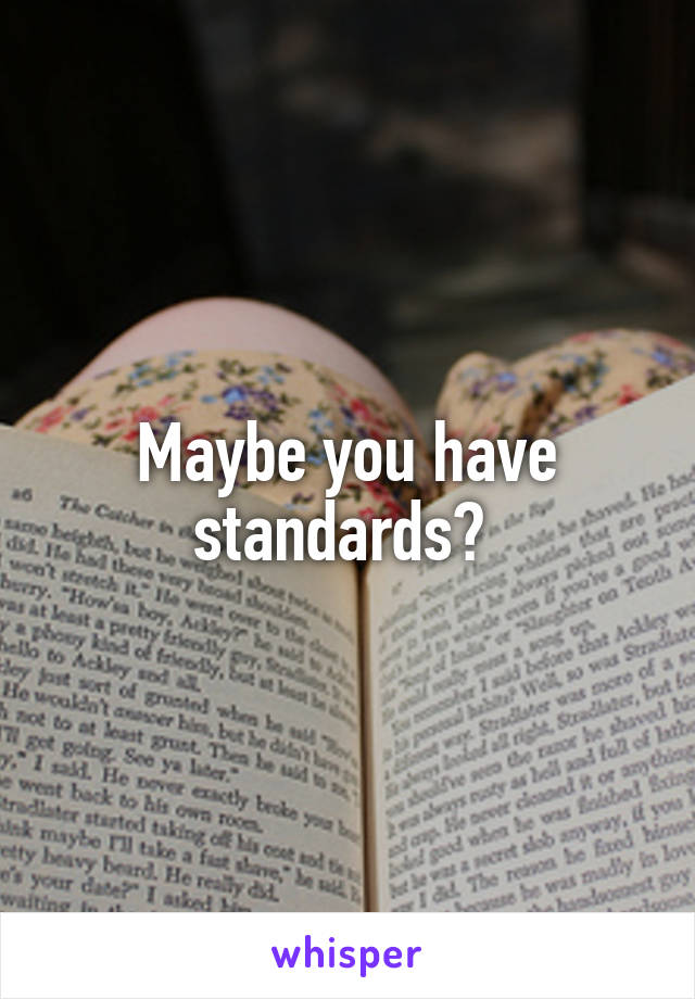 Maybe you have standards? 