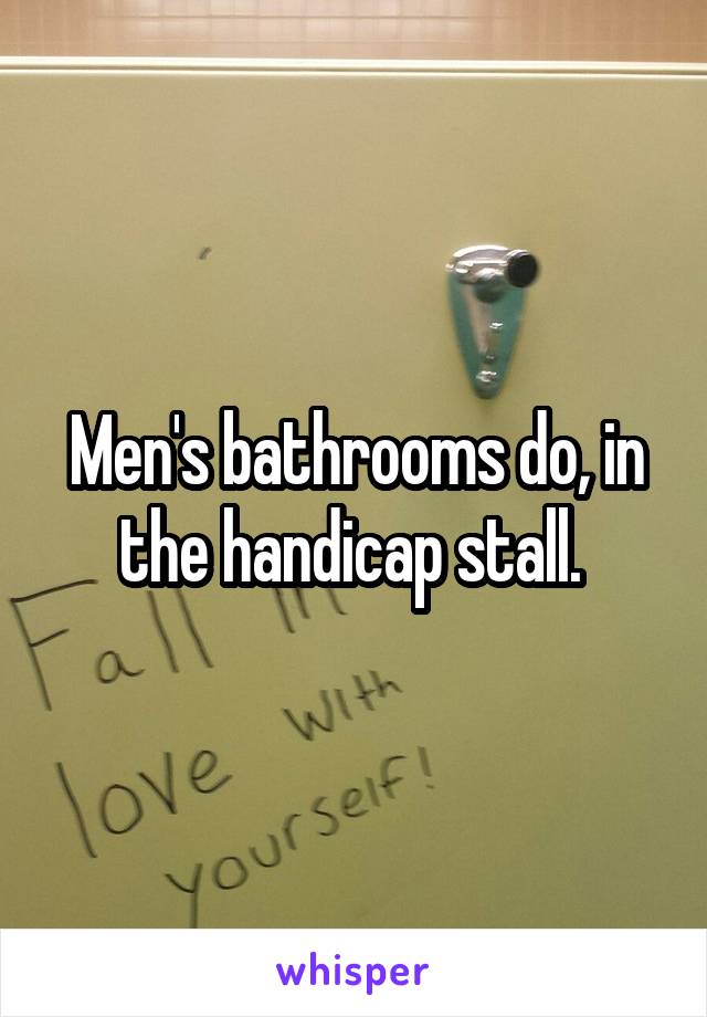 Men's bathrooms do, in the handicap stall. 