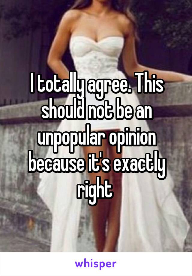 I totally agree. This should not be an unpopular opinion because it's exactly right 