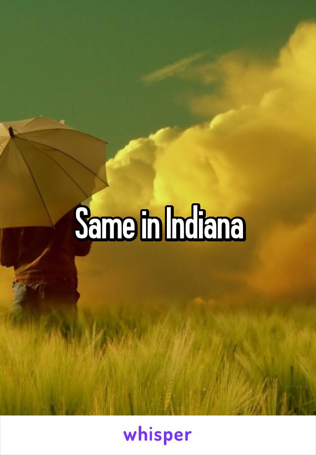 Same in Indiana