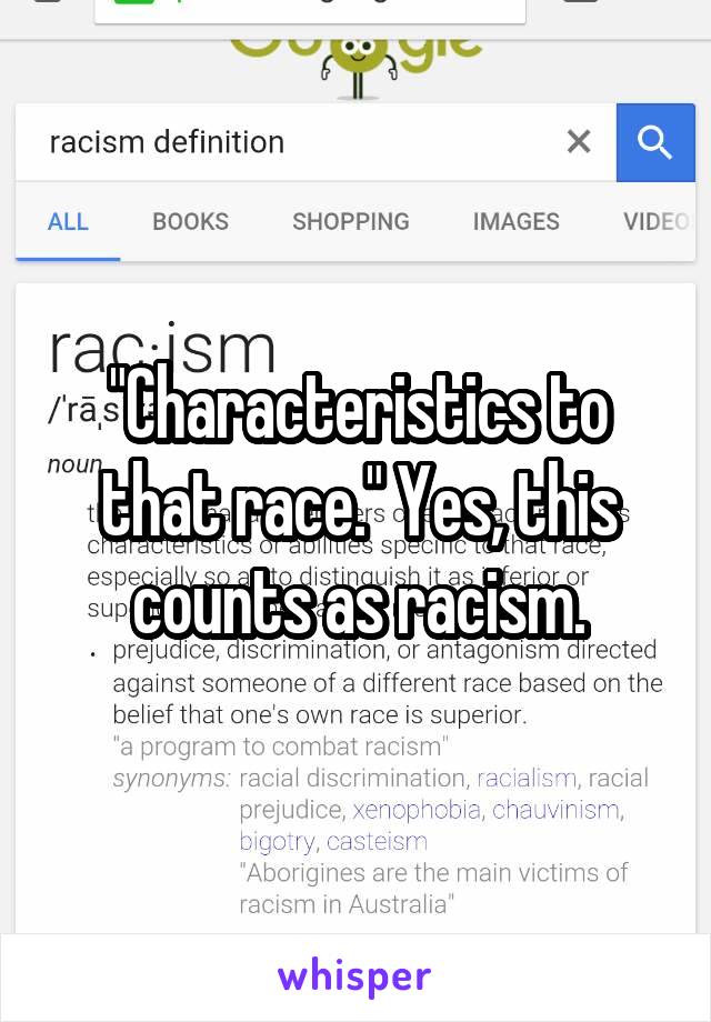 "Characteristics to that race." Yes, this counts as racism.