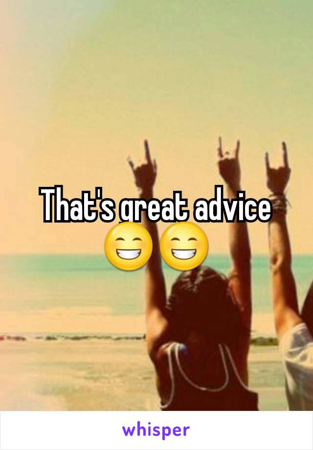 That's great advice 😁😁