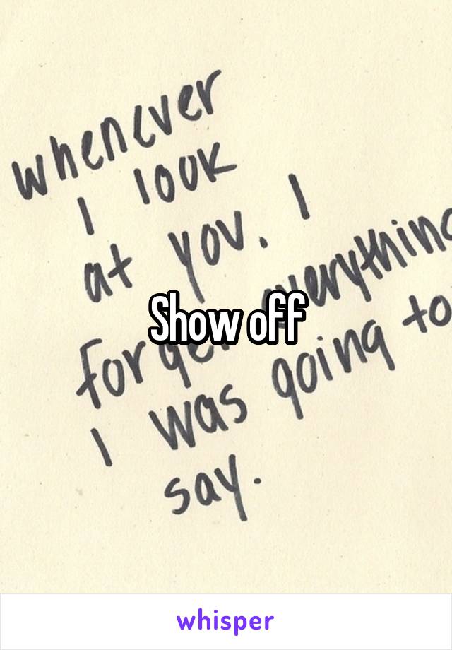Show off