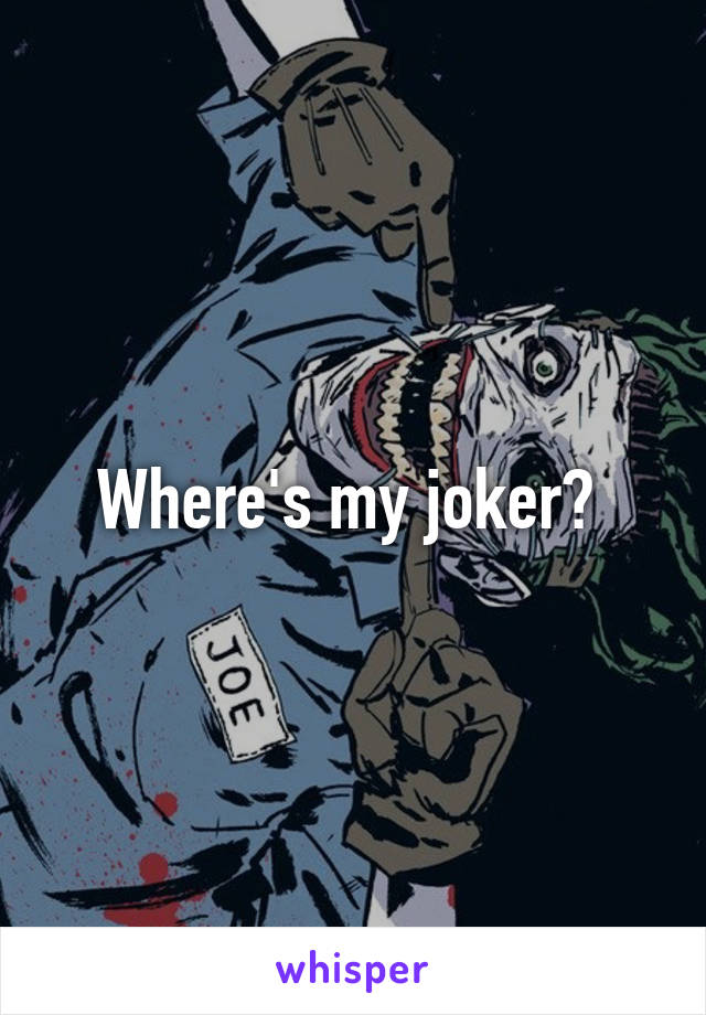 Where's my joker? 