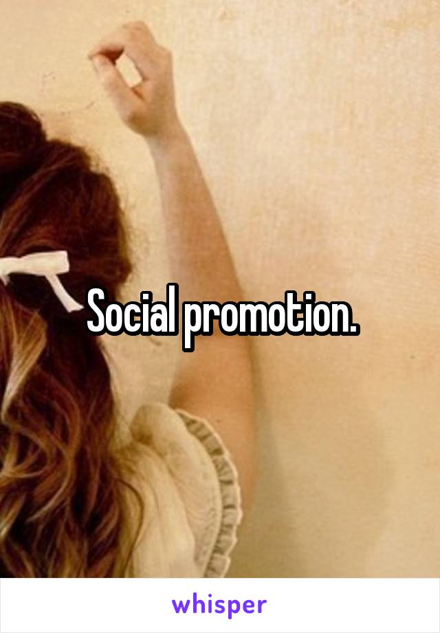 Social promotion.