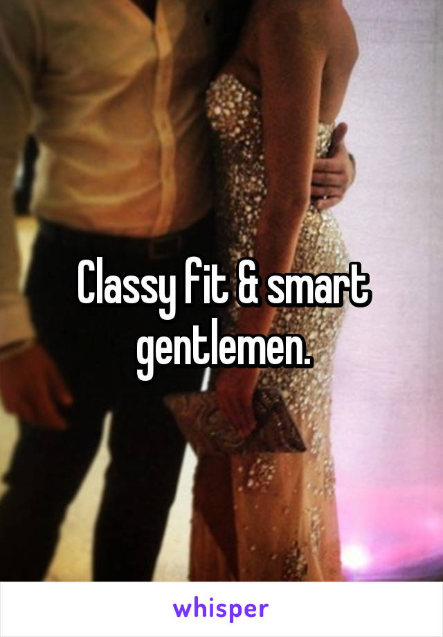 Classy fit & smart gentlemen.