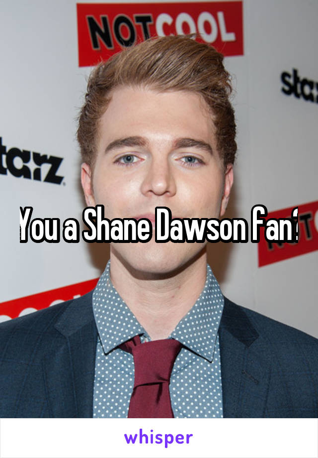 You a Shane Dawson fan?